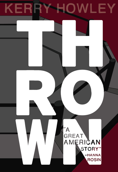 Thrown, by Kerry Howley